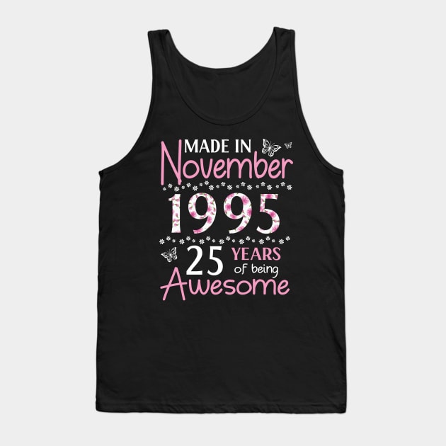 Mother Sister Wife Daughter Made In November 1995 Happy Birthday 25 Years Of Being Awesome To Me You Tank Top by Cowan79